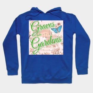 Graves into Gardens Hoodie